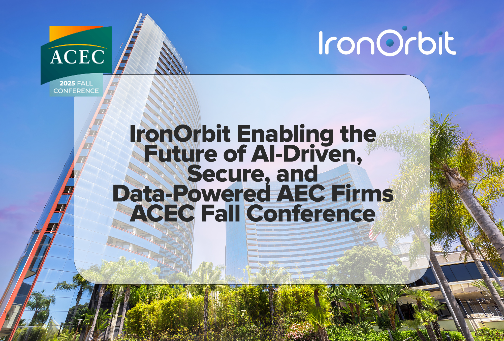IronOrbit Reflects on ACEC Fall Conference: Enabling the Future of AI-Driven, Secure, and Data-Powered AEC Firms